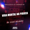 Vira Mortal na Piroca by MC Zudo Boladão, Igor vilão, DJ Tubarão ZS iTunes Track 1