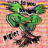 Piglet - To You Tonight