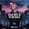Hoje Nos Se Ve No Baile - Single album lyrics, reviews, download