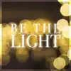 Be the Light - EP album lyrics, reviews, download