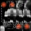 Its the Deep That Made Me album lyrics, reviews, download