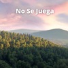 No Se Juega - Single