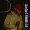 Lança o Proibido (feat. MC Jan & Mc 7 Belo) - Single album lyrics, reviews, download