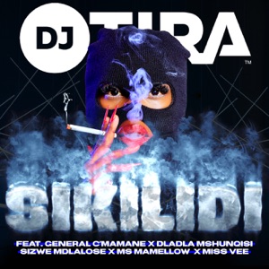 Sikilidi (feat. General C'mamane, Dladla Mshunqisi, Sizwe Mdlalose, Ms Mamellow & Miss Vee) - Single
