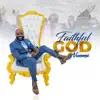Faithful God - Single album lyrics, reviews, download