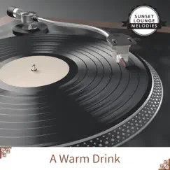 A Warm Drink by Sunset Lounge Melodies album reviews, ratings, credits