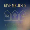 Give Me Jesus album lyrics, reviews, download