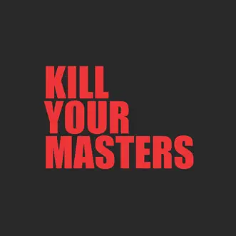 Kill Your Masters - Single by Run The Jewels album reviews, ratings, credits