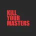 Kill Your Masters - Single album cover