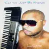 Can We Just Be Friends - Single album lyrics, reviews, download