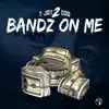 Bandz on Me - Single album lyrics, reviews, download