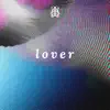 Lover - Single album lyrics, reviews, download