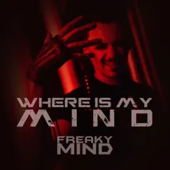 Where Is My Mind? - Single by Freaky Mind & Croona album reviews, ratings, credits