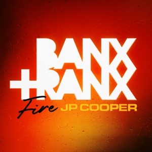 Banx & Ranx & JP Cooper - Fire - 排舞 音樂