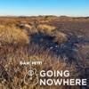 Going Nowhere - Single