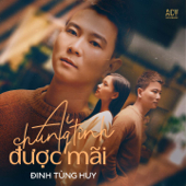 Ai Chung Tình Được Mãi - Đinh Tùng Huy & Acv