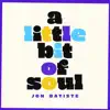 A Little Bit Of Soul - EP album lyrics, reviews, download