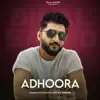 Adhoora - Single album lyrics, reviews, download