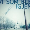 Vi Som Ble Igjen - Single