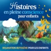 Histoires en pleine conscience pour enfants (Relaxation autogène pour les enfants)