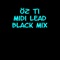 Midi Lead (Black Mix) - Öz Ti lyrics