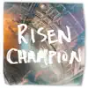 Risen Champion (Live) - Single album lyrics, reviews, download