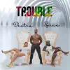 Stream & download Trouble - Single