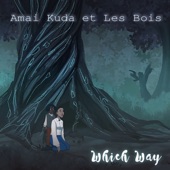 Amai Kuda Et Les Bois - Which Way