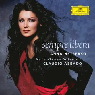 La traviata: Sempre libera by Anna Netrebko, Saimir Pirgu, Mahler Chamber Orchestra & Claudio Abbado song reviws