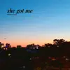 She Got Me - Single album lyrics, reviews, download