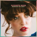Elizabeth Moen - Wherever You Aren't
