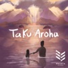 Taku Aroha - Single