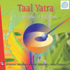 Taal Yatra - Suresh Talwalkar, Satyajit Talwalkar & Mukul Dongre