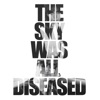 The Sky Was All Diseased - Single