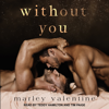 Without You - Marley Valentine