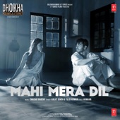 Mahi Mera Dil (From "Dhokha Round D Corner") artwork