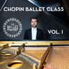 Chopin Ballet Class, Vol. 1 - The Ballet Pianist