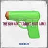 The Gun Ain't Loaded (But I Am) - Single album lyrics, reviews, download