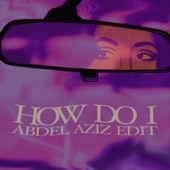 How Do I (Abdel Aziz Edit) artwork