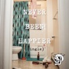 Never Been Happier - Single