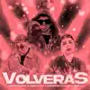 Volveras (feat. Nysix Music) - Single album lyrics, reviews, download