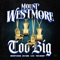 Too Big (feat. P-LO) - MOUNT WESTMORE, Snoop Dogg, Ice Cube, E-40 & Too $hort lyrics