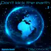 Don't Kick the Earth 2 (Remix) - Single album lyrics, reviews, download