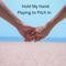 Hold My Hand - Playing To Pitch In lyrics