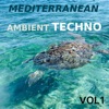 Mediterranean Ambient Techno, Vol. 1
