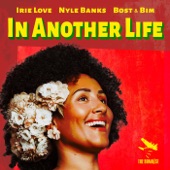 Irie Love, Nyle Banks, Bost & Bim - In Another Life