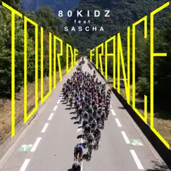 Tour de France (feat. Sascha) - Single by 80kidz album reviews, ratings, credits