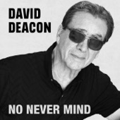 David Deacon - No Never Mind