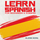 Learn Spanish for Beginners &amp; Dummies - Glenn Nora Cover Art
