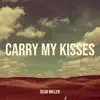 Carry My Kisses - Single album lyrics, reviews, download